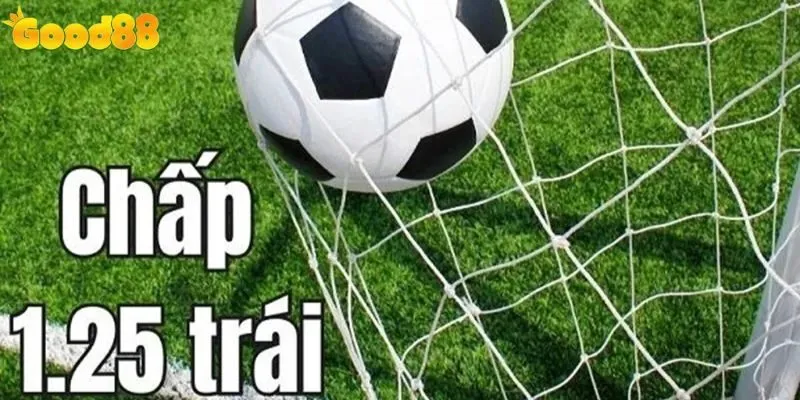 Các Loại Kèo Chấp Tại Good88 - Sảnh Cá Cược Thể Thao 2025 3 Kèo chấp 1.25