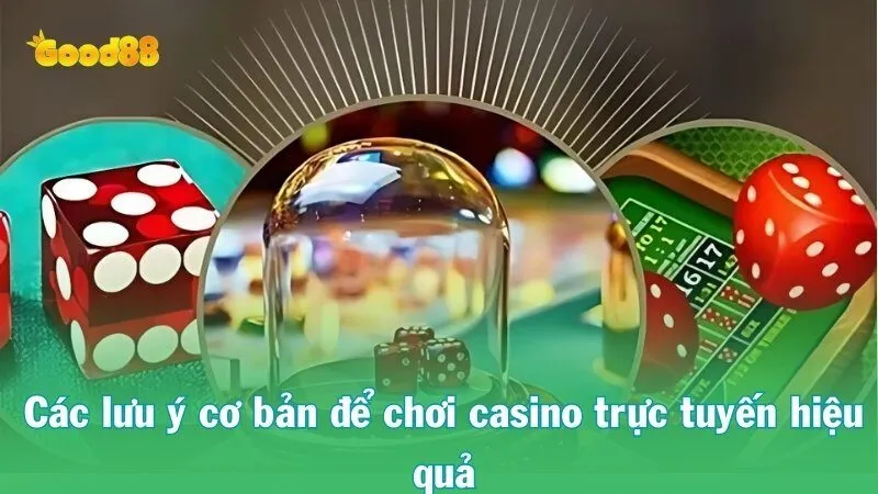 Sic bo - Cách Chơi Lắc Là Trúng Thắng Lớn Siêu Dễ 4 Các lưu ý cơ bản để chơi Casino trực tuyến hiệu quả