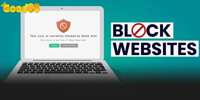 Những lưu ý sau khi Good88 bị chặn bạn cần biết