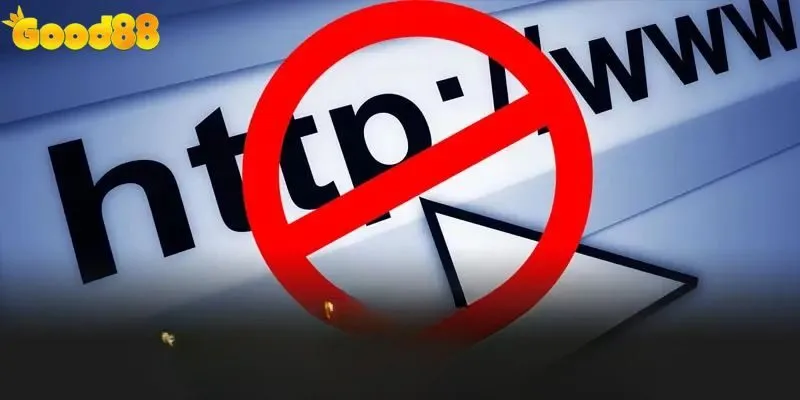 Những nguyên nhân phổ biến khi cho website Good88 bị chặn