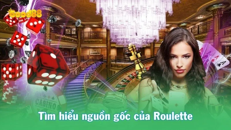 Tìm hiểu nguồn gốc của Roulette